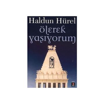 ÖLEREK YAŞIYORUM - HALDUN HÜREL