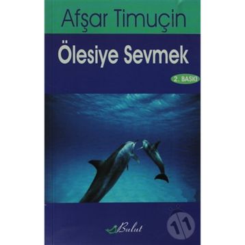 ÖLESİYE SEVMEK - AŞFAR TİMUÇİN