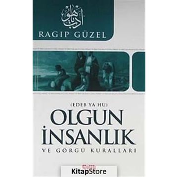 OLGUN İNSANLIK VE GÖRGÜ KURALLARI EDEB YA HU - RAGIP GÜZEL
