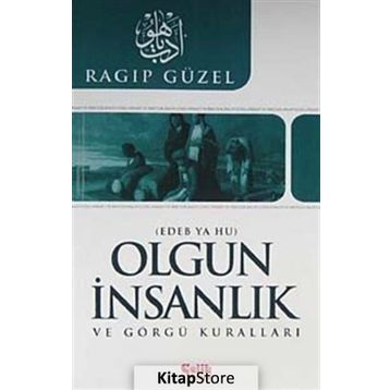 OLGUN İNSANLIK VE GÖRGÜ KURALLARI EDEB YA HU - RAGIP GÜZEL