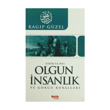 OLGUN İNSANLIK VE GÖRGÜ KURALLARI EDEB YA HU - RAGIP GÜZEL