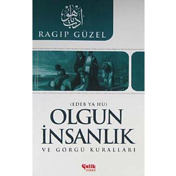 OLGUN İNSANLIK VE GÖRGÜ KURALLARI EDEB YA HU - RAGIP GÜZEL