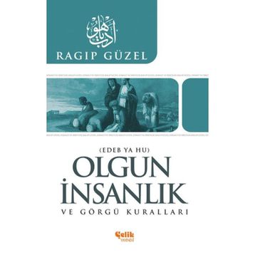 OLGUN İNSANLIK VE GÖRGÜ KURALLARI EDEB YA HU - RAGIP GÜZEL