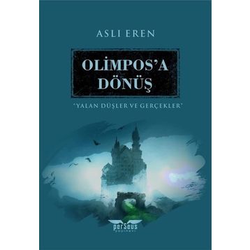 Olimpos’a Dönüş-Yalan Düşler ve Gerçekler - Aslı Eren