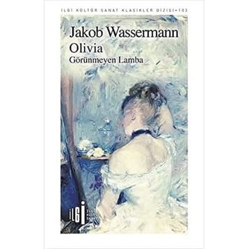 Olivia Görünmeyen Lamba Jakob Wassermann - İlgi Kültür Sanat Yayınları