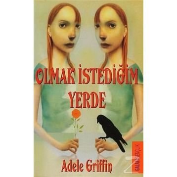 OLMAK İSTEDİĞİN YERDE - ADELE GRIFFIN