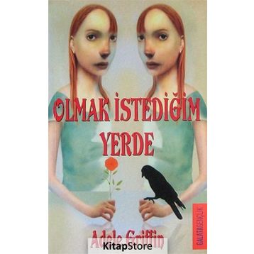 OLMAK İSTEDİĞİN YERDE - ADELE GRIFFIN