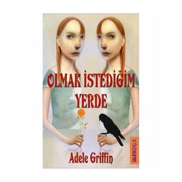 OLMAK İSTEDİĞİN YERDE - ADELE GRIFFIN
