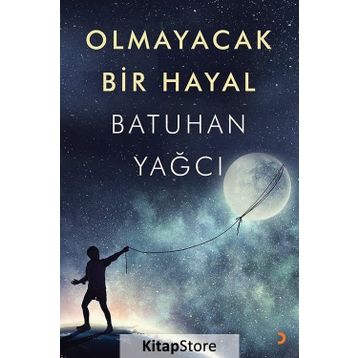 Olmayacak Bir Hayal - Batuhan Yağcı