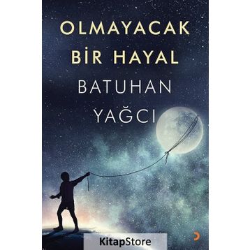 Olmayacak Bir Hayal - Batuhan Yağcı