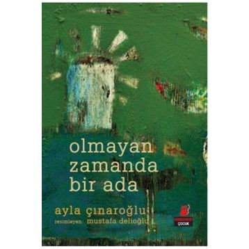 Olmayan Zamanda Bir Ada - Ayla Çınaroğlu