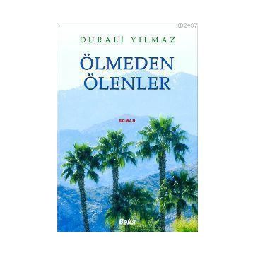 ÖLMEDEN ÖLENLER - DURALI YILMAZ