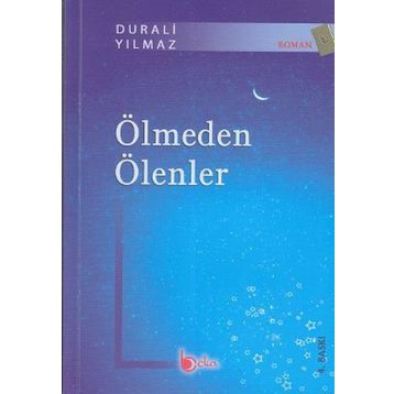 ÖLMEDEN ÖLENLER - DURALI YILMAZ