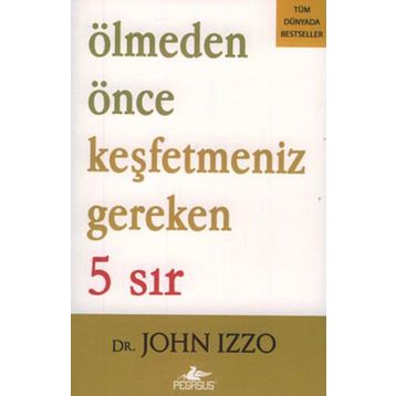 Ölmeden Önce Keşfetmeniz Gereken 5 Sır - John Izzo