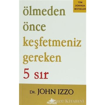 Ölmeden Önce Keşfetmeniz Gereken 5 Sır - John Izzo