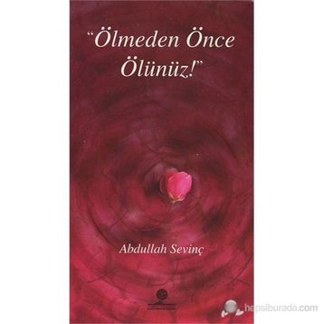 ÖLMEDEN ÖNCE ÖLÜNÜZ - ABDULLAH SEVİNÇ