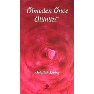 ÖLMEDEN ÖNCE ÖLÜNÜZ - ABDULLAH SEVİNÇ