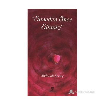 ÖLMEDEN ÖNCE ÖLÜNÜZ - ABDULLAH SEVİNÇ