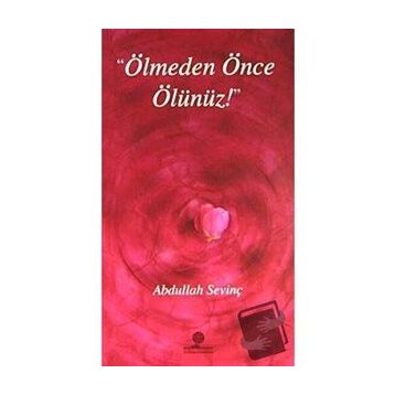 ÖLMEDEN ÖNCE ÖLÜNÜZ - ABDULLAH SEVİNÇ