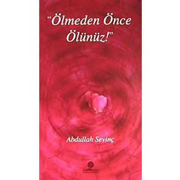 ÖLMEDEN ÖNCE ÖLÜNÜZ - ABDULLAH SEVİNÇ