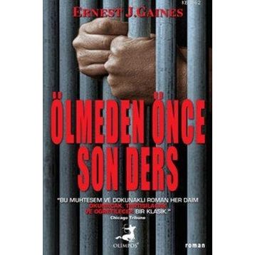ÖLMEDEN ÖNCE SON DERS - ERNEST J. GAINES