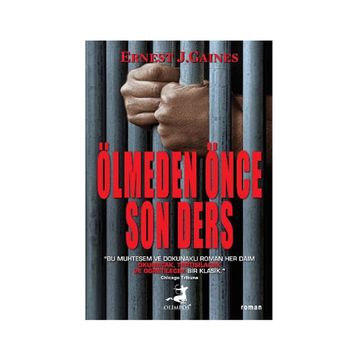 ÖLMEDEN ÖNCE SON DERS - ERNEST J. GAINES