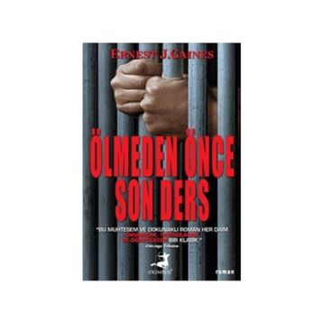 ÖLMEDEN ÖNCE SON DERS - ERNEST J. GAINES