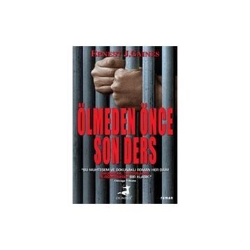 ÖLMEDEN ÖNCE SON DERS - ERNEST J. GAINES