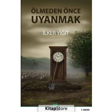 Ölmeden Önce Uyanmak - İlker Yiğit