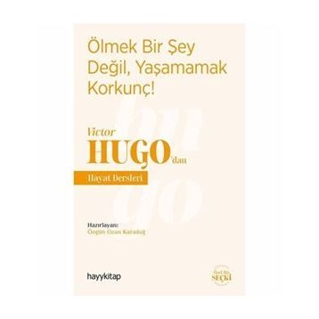 Ölmek Bir Şey Değil, Yaşamamak Korkunç! - Victor Hugo'dan Hayat Dersleri - Özgün Ozan Karadağ