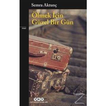 Ölmek İçin Güzel Bir Gün - Semra Aktunç