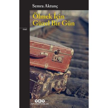 Ölmek İçin Güzel Bir Gün - Semra Aktunç