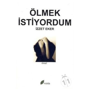 ÖLMEK İSTİYORDUM - İZZET EKER