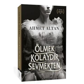 Ölmek Kolaydır Sevmekten - Ahmet Altan