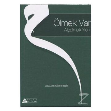 Ölmek Var Alçalmak Yok - Abdullah B. Nasır Er-Reşid