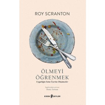Ölmeyi Öğrenmek - Roy Scranton