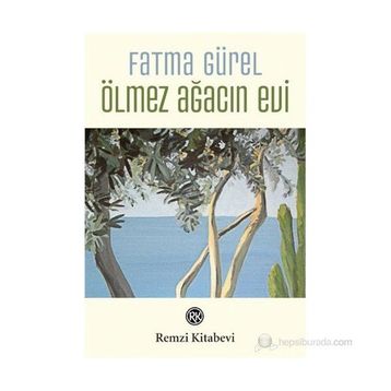 ÖLMEZ AĞACIN EVI - FATMA GÜREL