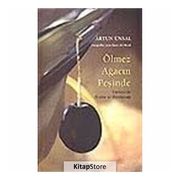 ÖLMEZ AĞACIN PEŞİNDE TÜRKİYE'DE ZEYTIN VE ZEYTINYAĞI - ARTUN ÜNSAL