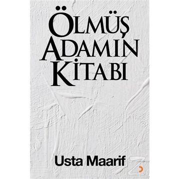 Ölmüş Adamın Kitabı - Usta Maarif
