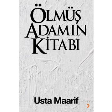 Ölmüş Adamın Kitabı - Usta Maarif