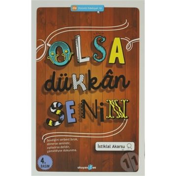 OLSA DÜKKÂN SENIN SEVDIĞINI SERBEST BIRAK, DÖNERSE SENINDIR, ZIPLIYORSA DELIDIR, ÇÖMELDIYSE DOKUNMA. - İSTIKLAL AKARSU