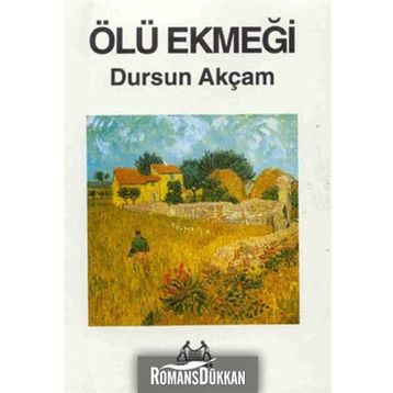 Ölü Ekmeği - Dursun Akçam