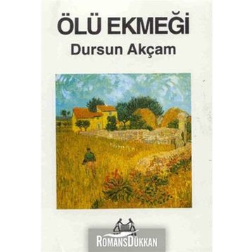 Ölü Ekmeği - Dursun Akçam
