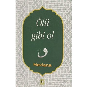 Ölü Gibi Ol - Mevlana Celaleddin Rumi