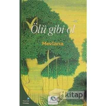 Ölü Gibi Ol - Mevlana Celaleddin Rumi