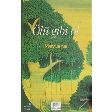 Ölü Gibi Ol - Mevlana Celaleddin Rumi