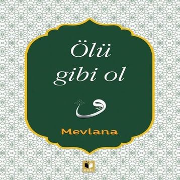 Ölü Gibi Ol - Mevlana Celaleddin Rumi