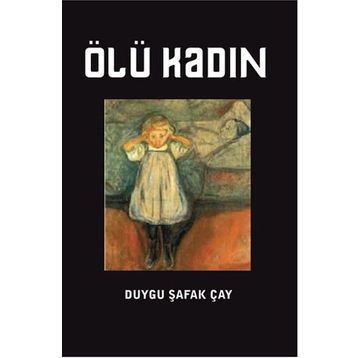 Ölü Kadın - Duygu Şafak Çay