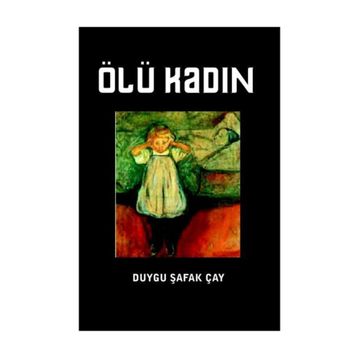 Ölü Kadın - Duygu Şafak Çay