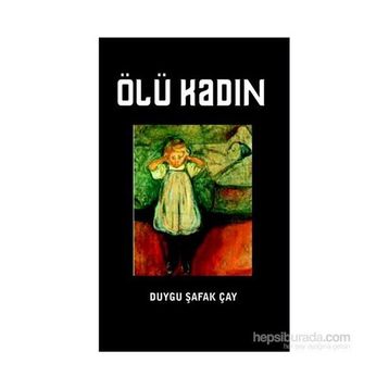 Ölü Kadın - Duygu Şafak Çay